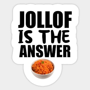 Jollof Is The Answer Sticker